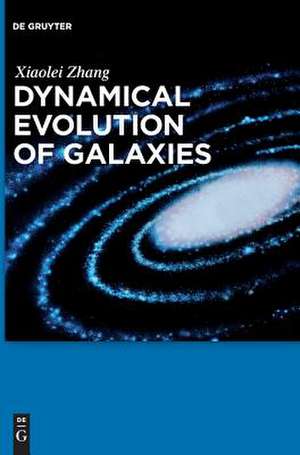 Dynamical Evolution of Galaxies de Xiaolei Zhang