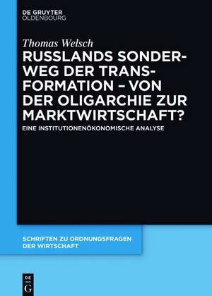 Russlands Sonderweg der Transformation ¿ Von der Oligarchie zur Marktwirtschaft? de Thomas Welsch