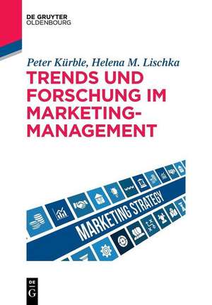 Trends und Forschung im Marketingmanagement de Helena M. Lischka