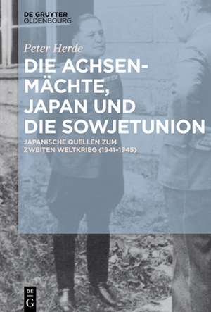 Die Achsenmächte, Japan und die Sowjetunion de Peter Herde