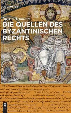 Die Quellen des byzantinischen Rechts de Spyridon Troianos