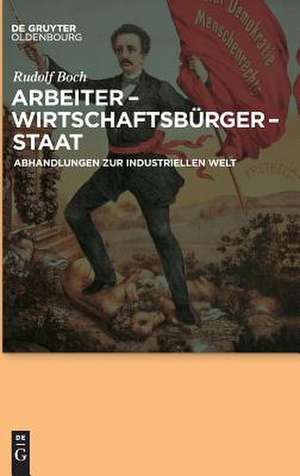 Arbeiter - Wirtschaftsbürger - Staat de Rudolf Boch