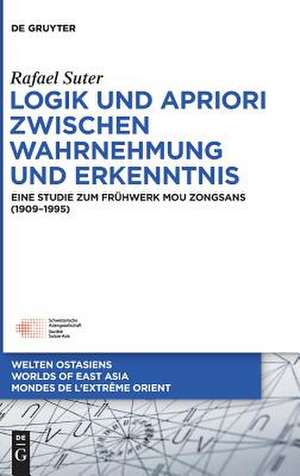 Logik und Apriori zwischen Wahrnehmung und Erkenntnis de Rafael Suter