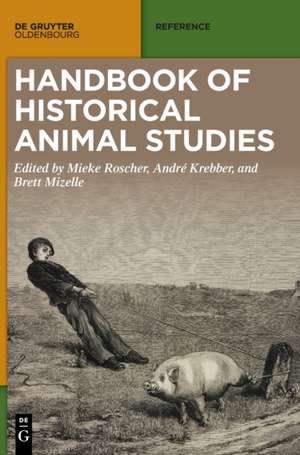 Handbook of Historical Animal Studies de Brett Mizelle