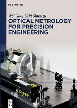 Optical Metrology for Precision Engineering de Wei Gao