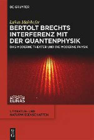 Bertolt Brechts Interferenz mit der Quantenphysik de Lukas Mairhofer