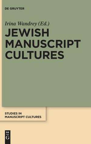 Jewish Manuscript Cultures de Irina Wandrey