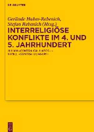 Interreligiose Konflikte Im 4. Und 5. Jahrhundert de Gerlinde Huber-Rebenich