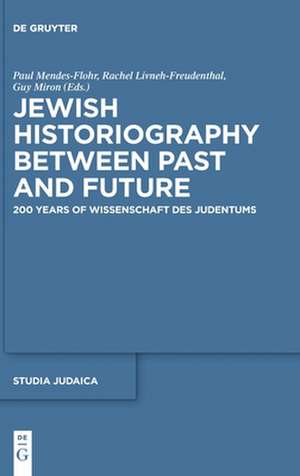 Jewish Historiography Between Past and Future de Paul Mendes-Flohr