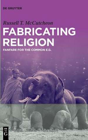 Fabricating Religion de Russell T. McCutcheon