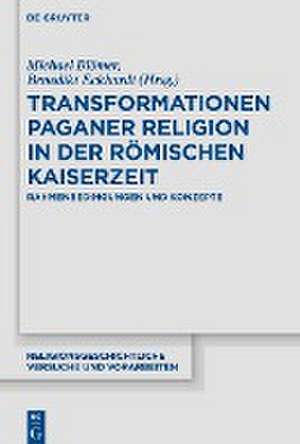 Transformationen paganer Religion in der römischen Kaiserzeit de Benedikt Eckhardt