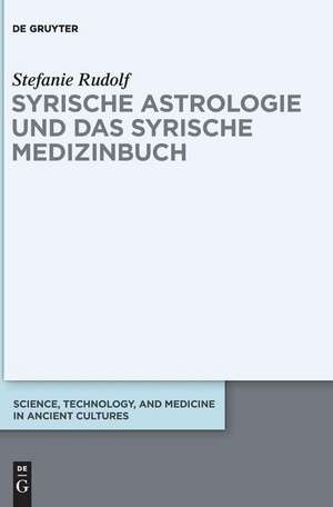 Syrische Astrologie Und Das Syrische Medizinbuch de Rudolf, Stefanie