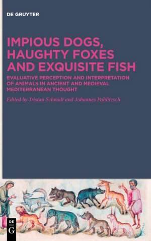 Impious Dogs, Haughty Foxes and Exquisite Fish de Johannes Pahlitzsch