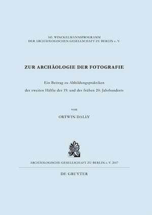 Zur Archäologie der Fotografie de Ortwin Dally