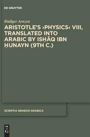 Aristotle, Physics VIII - Translated Into Arabic by Ishaq Ibn Hunayn (9th C.) de Rudiger Arnzen