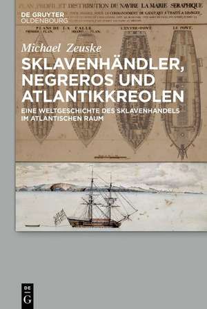 Sklavenhändler, Negreros und Atlantikkreolen de Michael Zeuske