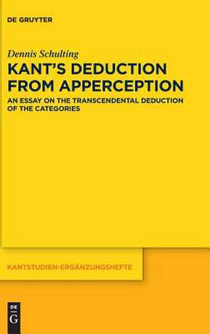 Kant's Deduction from Apperception de Dennis Schulting