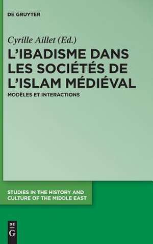 L'Ibadisme Dans L'Islam Medieval de Cyrille Aillet