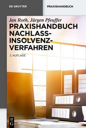 Praxishandbuch Nachlassinsolvenzverfahren de Jan Roth