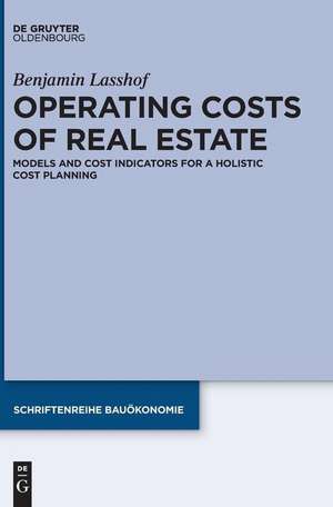 Operating Costs of Real Estate – Models and Cost Indicators for a Holistic Cost Planning de Benjamin Lasshof