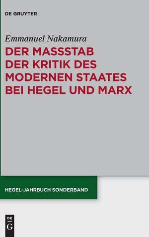 Der Maßstab der Kritik des modernen Staates bei Hegel und Marx de Emmanuel Nakamura