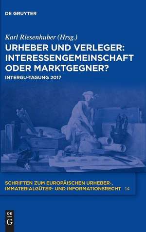 Urheber und Verleger: Interessengemeinschaft oder Marktgegner? de Karl Riesenhuber