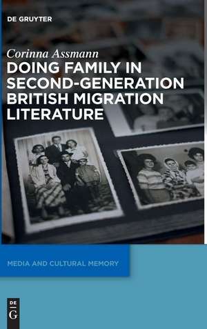 Doing Family in Second-Generation British Migration Literature de Corinna Assmann