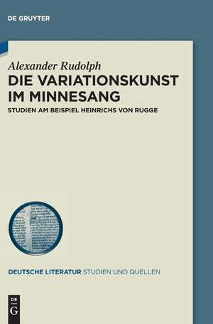 Die Variationskunst im Minnesang de Alexander Rudolph