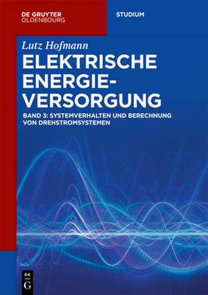 Systemverhalten und Berechnung von Drehstromsystemen de Lutz Hofmann