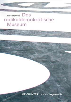 Das radikaldemokratische Museum de Nora Sternfeld