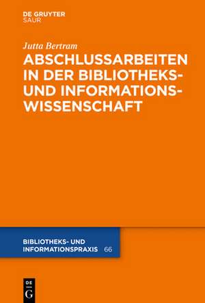 Abschlussarbeiten in der Bibliotheks- und Informationswissenschaft de Jutta Bertram