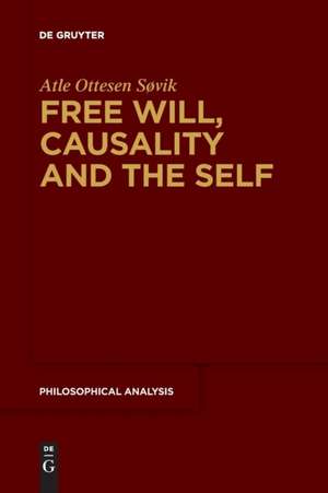 Free Will, Causality and the Self de Atle Ottesen Søvik