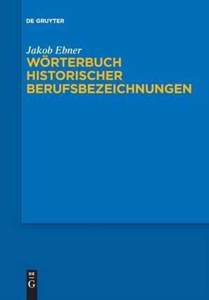 Wörterbuch historischer Berufsbezeichnungen de Jakob Ebner