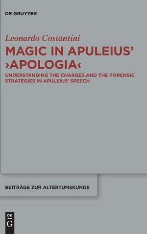 Magic in Apuleius' >Apologia< de Leonardo Costantini