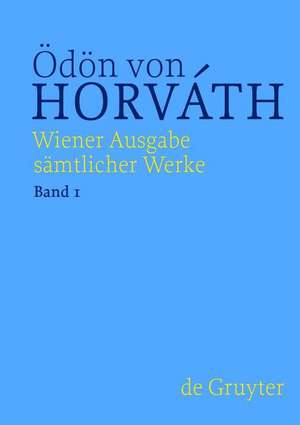 Horváth: Wiener Ausgabe sämtlicher Werke / Frühe Dramen de Martin Vejvar