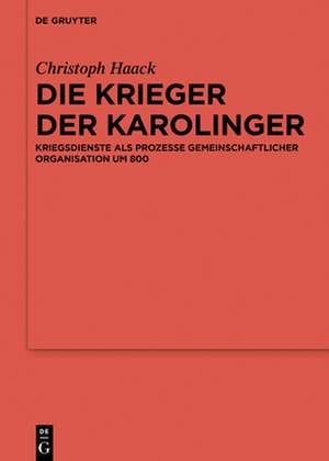 Die Krieger der Karolinger de Christoph Haack