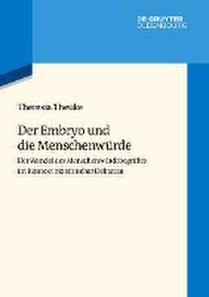 Der Embryo und die Menschenwürde de Theresia Theuke