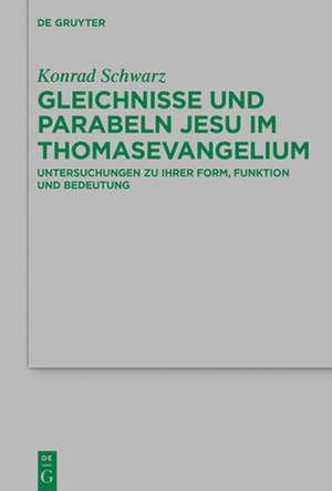 Gleichnisse und Parabeln Jesu im Thomasevangelium de Konrad Schwarz