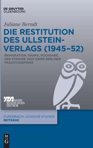 Berndt, J: Restitution des Ullstein-Verlags (1945-52) de Juliane Berndt