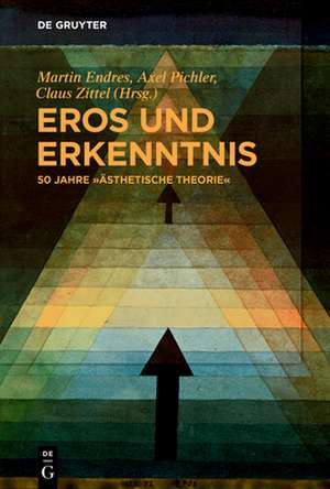 Eros und Erkenntnis ¿ 50 Jahre ¿Ästhetische Theorie¿ de Martin Endres