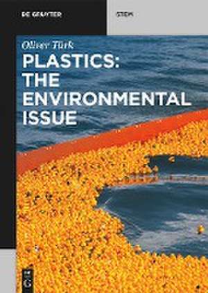 Plastics: The Environmental Issue de Oliver Türk