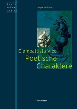 Giambattista Vico – Poetische Charaktere de Jürgen Trabant