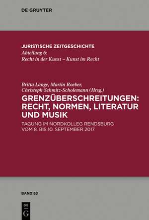 Grenzüberschreitungen: Recht, Normen, Literatur und Musik de Britta Lange