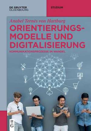 Orientierungsmodelle und Digitalisierung de Anabel Ternès von Hattburg