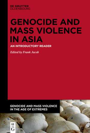 Genocide and Mass Violence in Asia de Frank Jacob