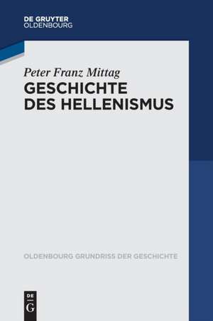 Geschichte des Hellenismus de Peter Franz Mittag