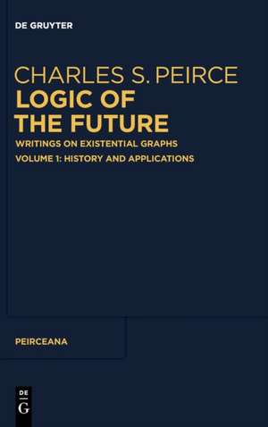 Logic of The Future, History and Applications de Charles S. Peirce