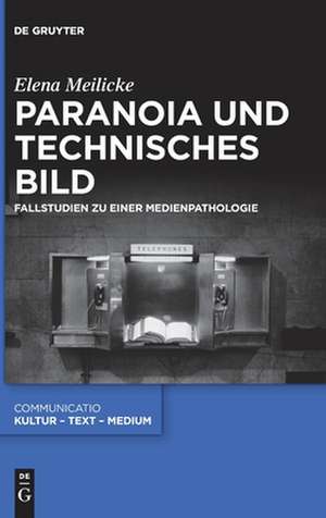 Paranoia und technisches Bild de Elena Meilicke