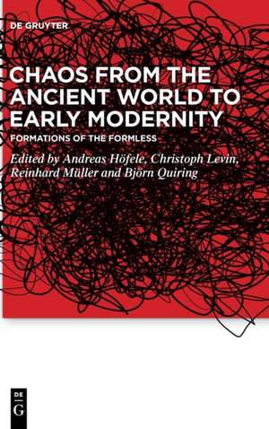 Chaos from the Ancient World to Early Modernity de Andreas Höfele