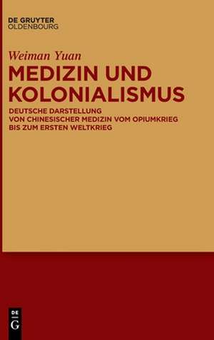 Yuan, W: Medizin und Kolonialismus